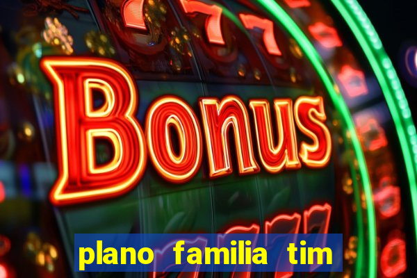 plano familia tim 3 chips